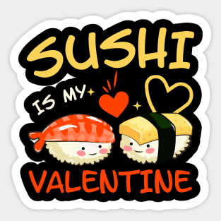 Sushi is my Valentine funny saying with cute sushi illustration perfect gift idea for sushi lover and valentine's day Sticker